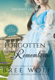 Title: Forgotten & Remembered - The Duke's Late Wife, Author: Bree Wolf