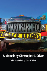 Title: HARDBARNED! One Man's Quest for Meaningful Work in the American South, Author: Christopher J. Driver