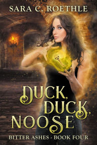 Title: Duck, Duck, Noose, Author: Sara C Roethle