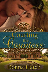 Title: Courting the Countess, Author: Donna Hatch