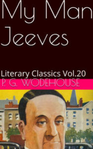 Title: MY MAN JEEVES BY P. G. WODEHOUSE, Author: P. G. WODEHOUSE