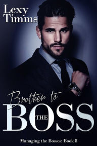 Title: Brother to the Boss, Author: Lexy Timms