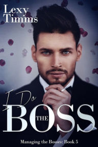 Title: I Do the Boss, Author: Lexy Timms