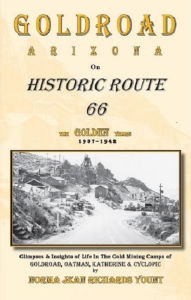 Title: Goldroad Arizona on Historic Route 66, Author: Otis Willoughby