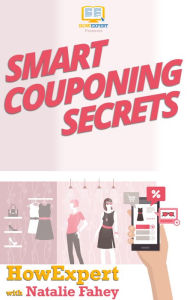 Title: Smart Couponing Secrets, Author: HowExpert Press