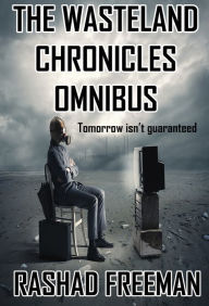 Title: The Wasteland Chronicles Omnibus Edition, Author: Rashad Freeman