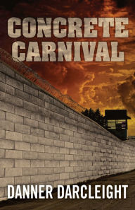 Title: Concrete Carnival, Author: Danner Darcleight