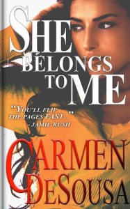 Title: She Belongs to Me, Author: Carmen DeSousa