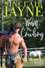 Title: Want Me, Cowboy, Author: Sinclair Jayne