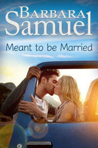Title: Meant to be Married, Author: Barbara Samuel