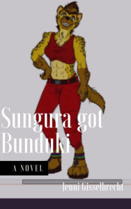 Title: Sungura got Bunduki, Author: Jennifer Gisselbrecht Hyena