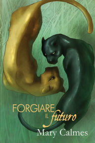 Title: Forgiare il futuro, Author: Mary Calmes