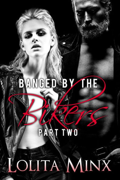 Banged by the Bikers - Part 2 (A MFMMMM Biker GangBang/Orgy/Menage Serial)