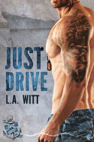 Title: Just Drive, Author: L.A. Witt