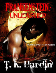 Title: Frankenstein: Unleashed, Author: Tracey H. Kitts
