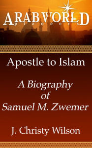 Title: Apostle to Islam, Author: J. Christy Wilson