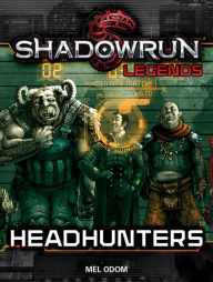 Title: Shadowrun Legends: Headhunters, Author: Mel Odom