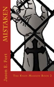 Title: Mistaken - Book 2 of The Knox Mission, Author: Jason E. Fort