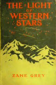 Title: The Light of Western Stars (Illustrated Edition), Author: Zane Grey