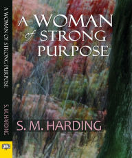 Title: A Woman of Strong Purpose, Author: S. M. Harding