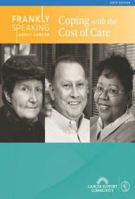 Title: Frankly Speaking About Cancer: Coping with the Cost of Care, Author: Cancer Support Community