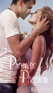 Title: A Promise Of Passion, Author: m.e. nesser