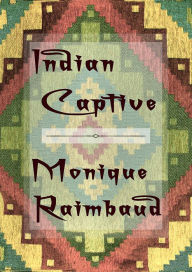 Title: Indian Captive, Author: Monique Raimbaud