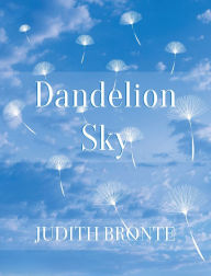 Title: Dandelion Sky, Author: Judith Bronte