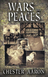 Title: Wars and Peaces, Author: Chester Aaron