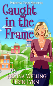 Title: Caught in the Frame, Author: ReGina Welling