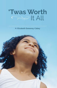 Title: 'Twas Worth It All, Author: Elizabeth Sweeney-Cabey