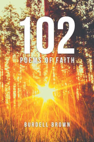 Title: 102 Poems of Faith, Author: Burdell Brown