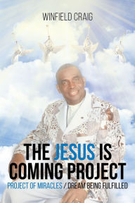 Title: The Jesus Is Coming Project: Project Of Miracles - Dream Being Fulfilled, Author: Partha Chatterjee