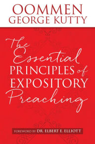 Title: The ESSENTIAL PRINCIPLES of EXPOSITORY PREACHING, Author: OOMMEN GEORGE KUTTY