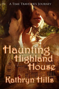 Title: Haunting Highland House, Author: Kathryn Hills