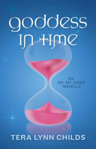 Title: Goddess in Time, Author: Tera Lynn Childs
