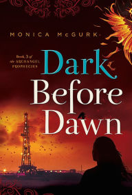 Title: Dark Before Dawn: Book Three of the Archangel Prophecies, Author: Monica McGurk