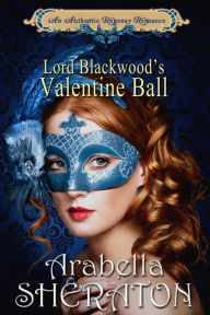 Title: Lord Blackwood's Valentine Ball, Author: Arabella Sheraton