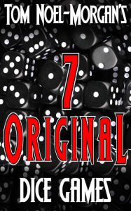 Title: 7 Original Dice Games, Author: Tom Noel-Morgan