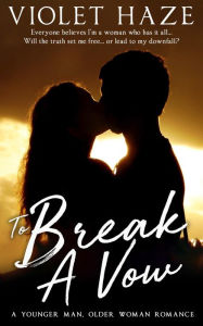 Title: To Break A Vow: A Younger Man, Older Woman Romance, Author: Violet Haze