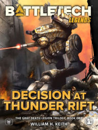 Title: BattleTech Legends: Decision at Thunder Rift: (The Gray Death Legion Trilogy, Book One), Author: William H. Keith