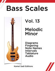 Title: Bass Scales Vol. 13 Melodic Minor (Jazz Melodic Minor), Author: Kamel Sadi