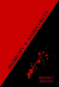 Title: Anarchy and Anarchists, Author: Michael J. Schaack