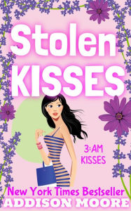 Title: Stolen Kisses (3:AM Kisses 11), Author: Addison Moore