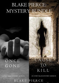 Title: Blake Pierce: Mystery Bundle (Cause to Kill and Once Gone), Author: Blake Pierce