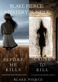 Title: Blake Pierce: Mystery Bundle (Before He Kills and Cause to Kill), Author: Blake Pierce