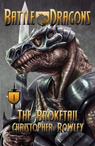 Title: Battle Dragons 1: The Broketail, Author: Christopher Rowley