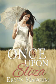 Title: Once Upon Eliza, Author: Erynn Mangum