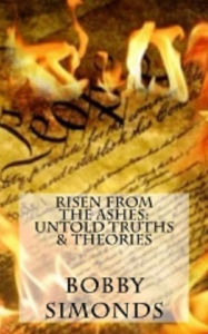 Title: Risen from the Ashes: Untold Truths & Theories, Author: Bobby Simonds