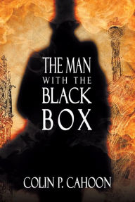 Title: The Man With the Black Box, Author: Colin P. Cahoon